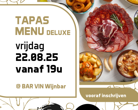 Tapas Menu Deluxe • vrijdag 22 augustus 2025 vanaf 19u